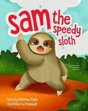 Sam The Speedy Sloth de Matthew Ralph