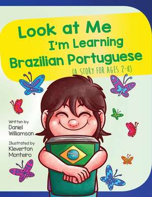 Look At Me I'm Learning Brazilian Portuguese de Daniel Williamson