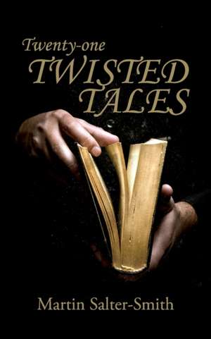 Twenty-one Twisted Tales de Martin Salter-Smith