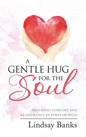 A Gentle Hug for the Soul de Lindsay Banks