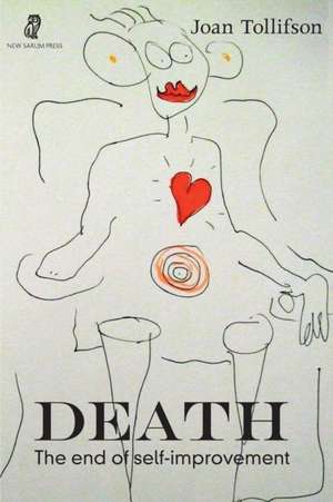 Death: The End of Self-Improvement de Joan Tollifson