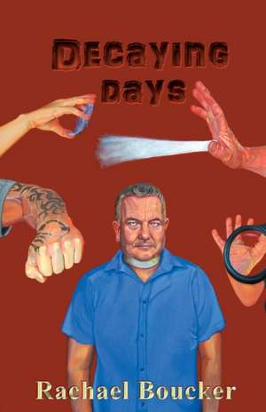 Decaying Days de Rachael Boucker