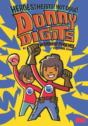 Donny Digits: Heroes! Heists! Hot Dogs! de Woodrow Phoenix