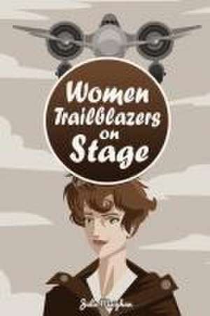 Women Trailblazers on Stage de Julie Meighan