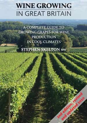 Wine Growing in Great Britain 2nd Edition de Stephen Skelton