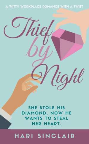 Thief By Night: A Witty Workplace Romance With A Twist de Hari Sinclair