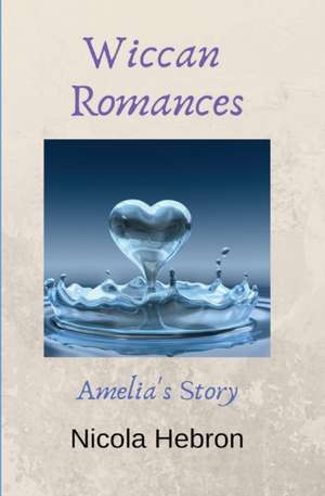 Wiccan Romances de Nicola Louise Hebron