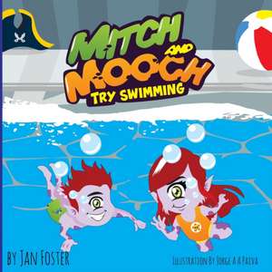 Mitch and Mooch Try Swimming de Jan Foster