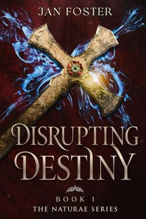 Disrupting Destiny de Jan Foster