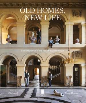 Old Homes, New Life de Clive Aslet