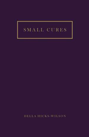 Small Cures de Della Hicks-Wilson