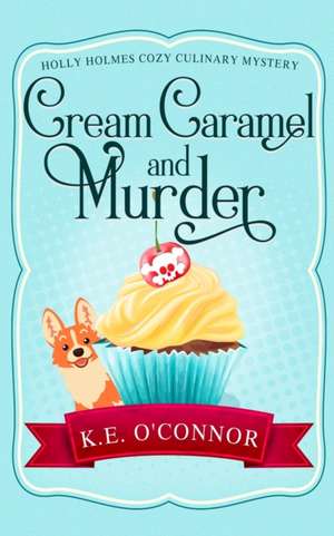 Cream Caramel and Murder de K. E. O'Connor