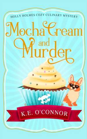 Mocha Cream and Murder de K. E. O'Connor