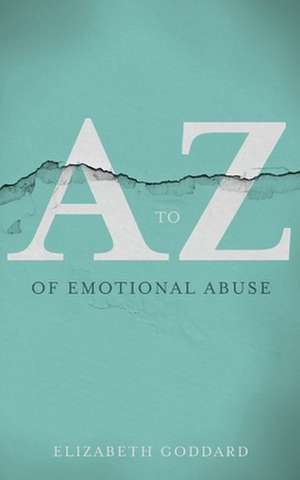 A to Z of Emotional Abuse de Elizabeth Goddard