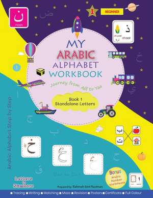 My Arabic Alphabet Workbook - Journey from Alif to Yaa de Rahmah Bint Rasiman