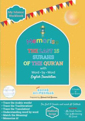 Memorise the Last 15 Surahs of the Qur'an with Word by Word English Translation de Rahmah Bint Rasiman