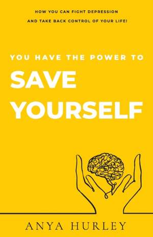 You Have the Power to Save Yourself de Anya Hurley