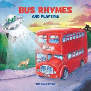 Bus Rhymes and Playtime de Sue Wickstead