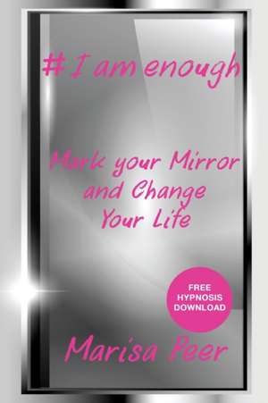 I Am Enough: Mark Your Mirror And Change Your Life de Peer Marisa