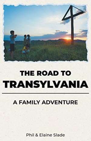 The Road To Transylvania de Phil And Elaine Slade