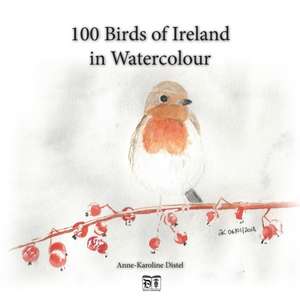 100 Birds of Ireland in Watercolour de Anne-Karoline Distel