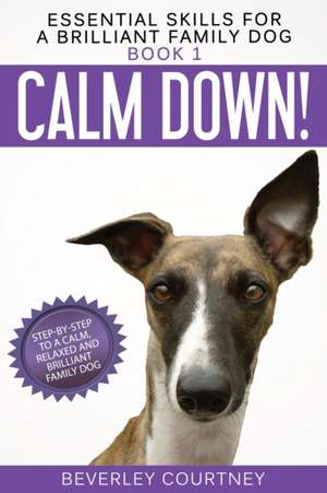 Calm Down! de Beverley Courtney