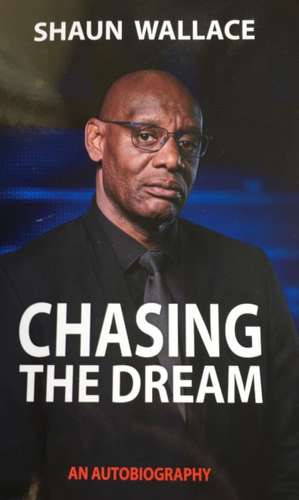 Chasing the Dream de Shaun Wallace