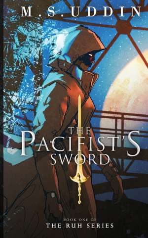 The Pacifist's Sword de M. S. Uddin