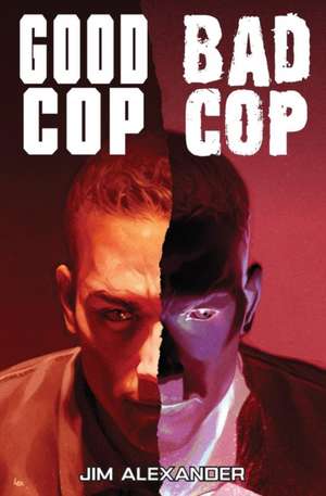 GoodCopBadCop de Jim Alexander