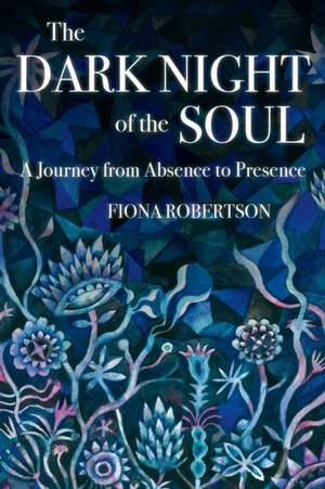 The Dark Night of the Soul de Fiona Robertson