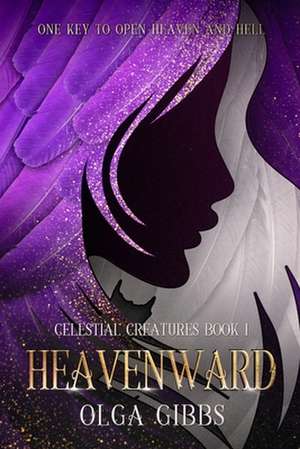 Heavenward: YA Epic fantasy on Celestial Lore de Olga Gibbs