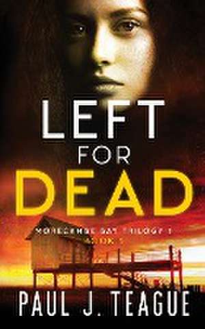 Left for Dead de Paul J Teague