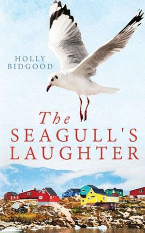 The Seagull's Laughter de Holly Bidgood