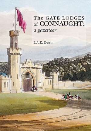 The Gate Lodges of Connaught: A Gazetteer de J. A. K. Dean