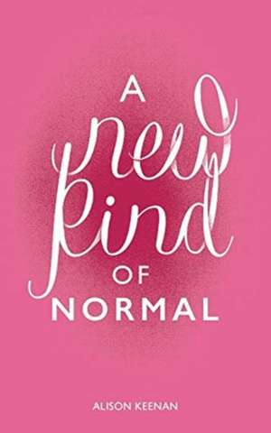 A New Kind of Normal de Alison Keenan