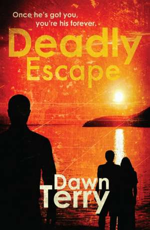 Terry, D: Deadly Escape de Dawn Terry