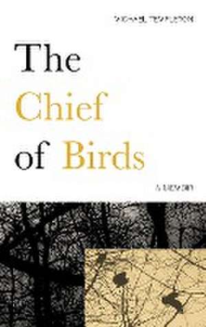 The Chief of Birds de Michael Templeton