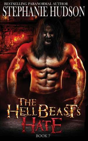 The HellBeast's Hate de Stephanie Hudson