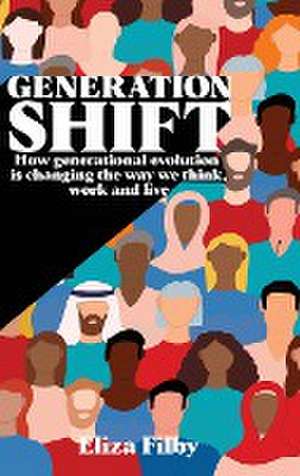 Generation Shift de Eliza Filby