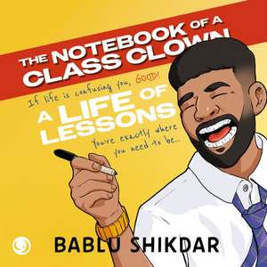 The Notebook of a Class Clown de Bablu Shikdar