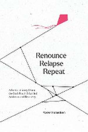 Renounce Relapse Repeat de Conor F Richardson