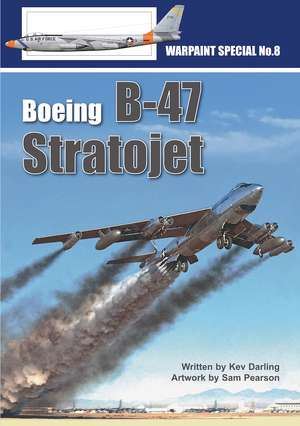 Boeing B-47 Stratojet: The Secret Warrior de Kev Darling
