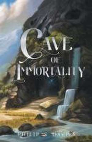 Cave of Immortality de Philip S Davies