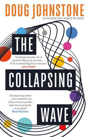 The Collapsing Wave: The epic, awe-inspiring new novel from the author of BBC 2's Between the Covers pick THE SPACE BETWEEN US de Doug Johnstone