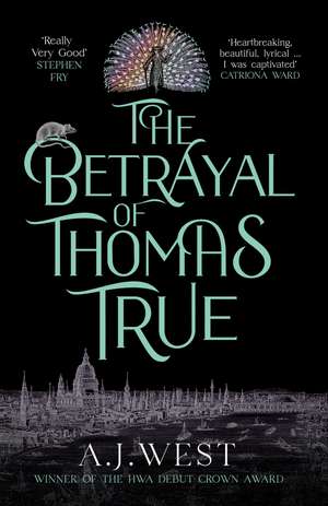 The Betrayal of Thomas True: This year's most devastating, unforgettable historical thriller – THE SUNDAY TIMES BESTSELLER de A. J. West