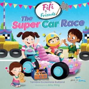 Fifi & Friends: The Super Car Race de Tamara Ecclestone Rutland