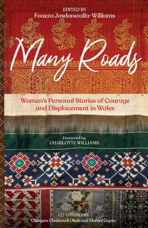 Many Roads: Women's Stories of Courage and Displacement in Wales de Faaeza Jasdanwalla-Williams