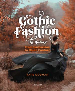 Gothic Fashion The History: From Barbarians to Haute Couture (Compact Edition) de Katie Godman