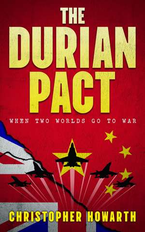 The Durian Pact: When Two Worlds Go To War de Christopher Howarth