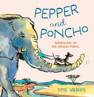 Pepper and Poncho: Adventures on the African Plains de Ian Strathcarron